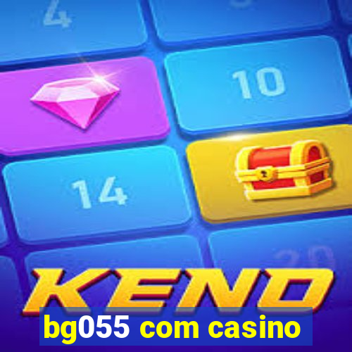 bg055 com casino